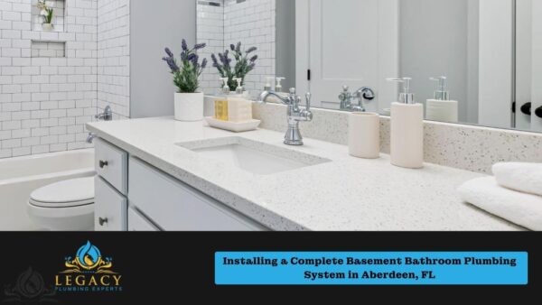 Complete Basement Bathroom Plumbing System in Aberdeen, FL