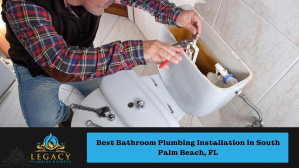 Best Bathroom Plumbing Installation in South Palm Beach, FL