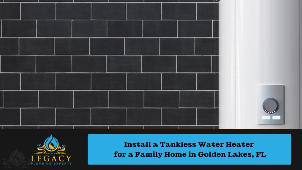 Install a Tankless Water Heater for a Family Home in Golden Lakes, FL