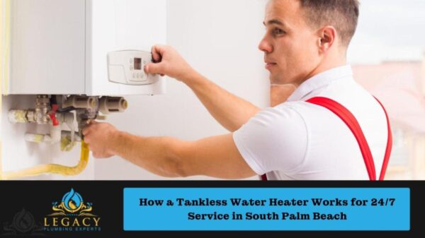 How a Tankless Water Heater Works for 24/7 Service in South Palm Beach