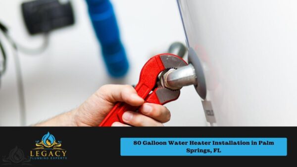 80 Galloon Water Heater Installation in Palm Springs, FL