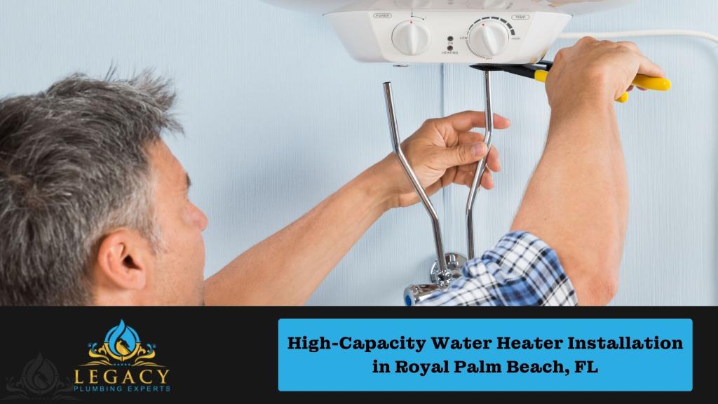 High-Capacity Water Heater Installation in Royal Palm Beach, FL