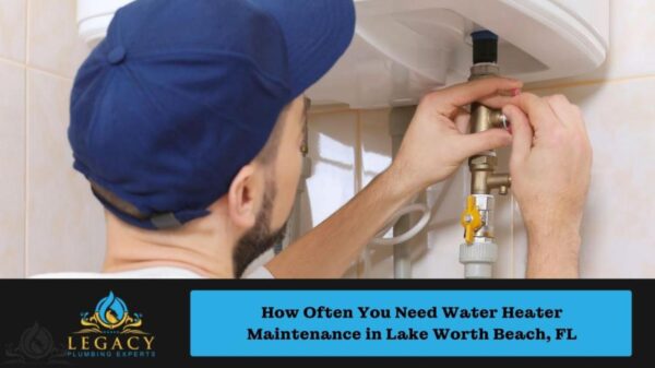 How Often You Need Water Heater Maintenance in Lake Worth Beach, FL