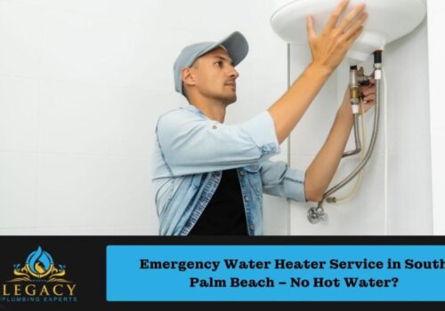 Emergency Water Heater Service in South Palm Beach – No Hot Water?