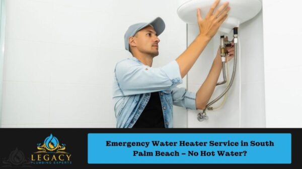 Emergency Water Heater Service in South Palm Beach – No Hot Water?