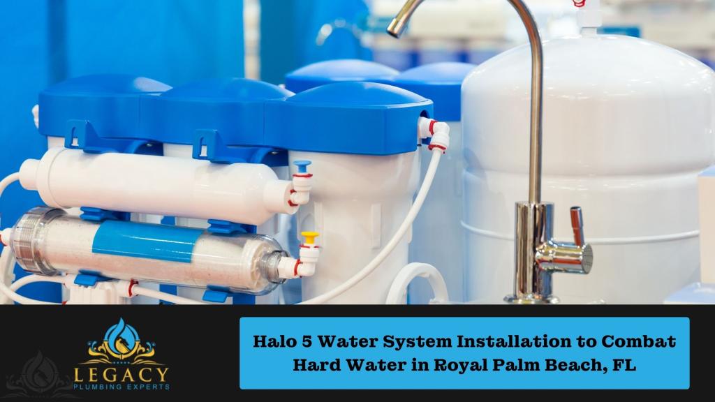 Halo 5 Water System Installation to Combat Hard Water in Royal Palm Beach, FL